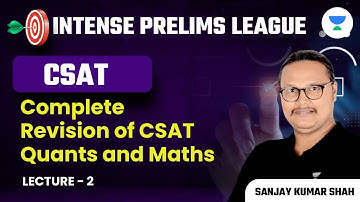 Complete Revision of CSAT Quants and Maths | Part 2 | UPSC Prelims 2023 | Sanjay Kumar Shah