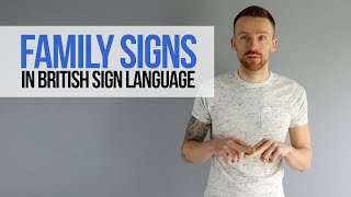 Family Signs in British Sign Language (BSL)