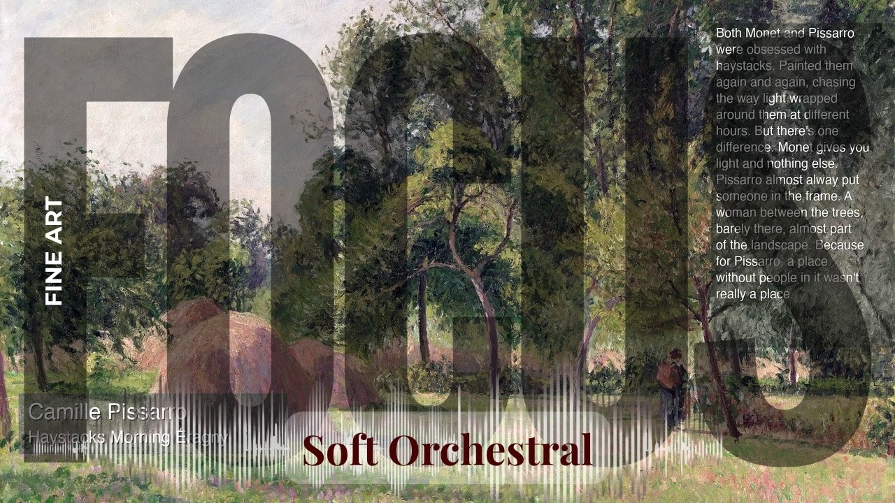 Focus - Soft Orchestral with Fine Art | Pissarro · Haystacks Morning Éragny & others