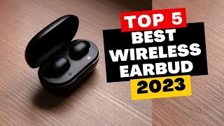 Top 5 Best Wireless Earbuds of 2023