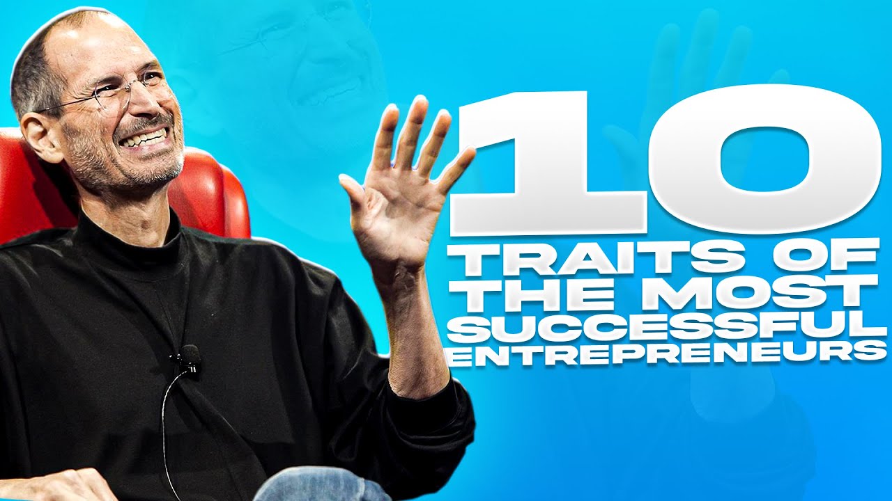 10 Traits of the Most Successful Entrepreneurs | ProFinance ...