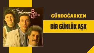 Video thumbnail of "Gündoğarken - Bir Günlük Aşk"