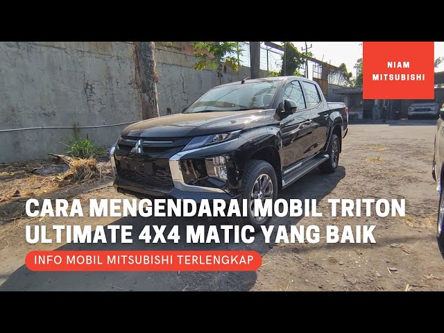 Cara Mengendarai Mobil Mitsubishi Triton Tipe Ultimate 4x4 Matic yang Baik class=