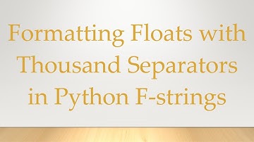 Formatting Floats with Thousand Separators in Python F-strings