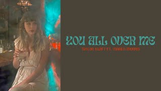 Taylor Swift ft. Maren Morris — You All Over Me (Taylor&#39;s Version) [From the Vault] Lyrics