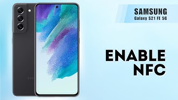 How to Enable/Disable NFC on Samsung S21 FE 5G