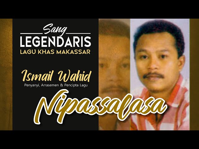 KUMPULAN LAGU MAKASSAR POPULER ISMAIL WAHID - NIPASSALASA (2021) class=