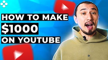 How to Make $1000 on YouTube? 3 Ways to Earn Money on YouTube