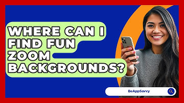 Where Can I Find Fun Zoom Backgrounds? - Be App Savvy