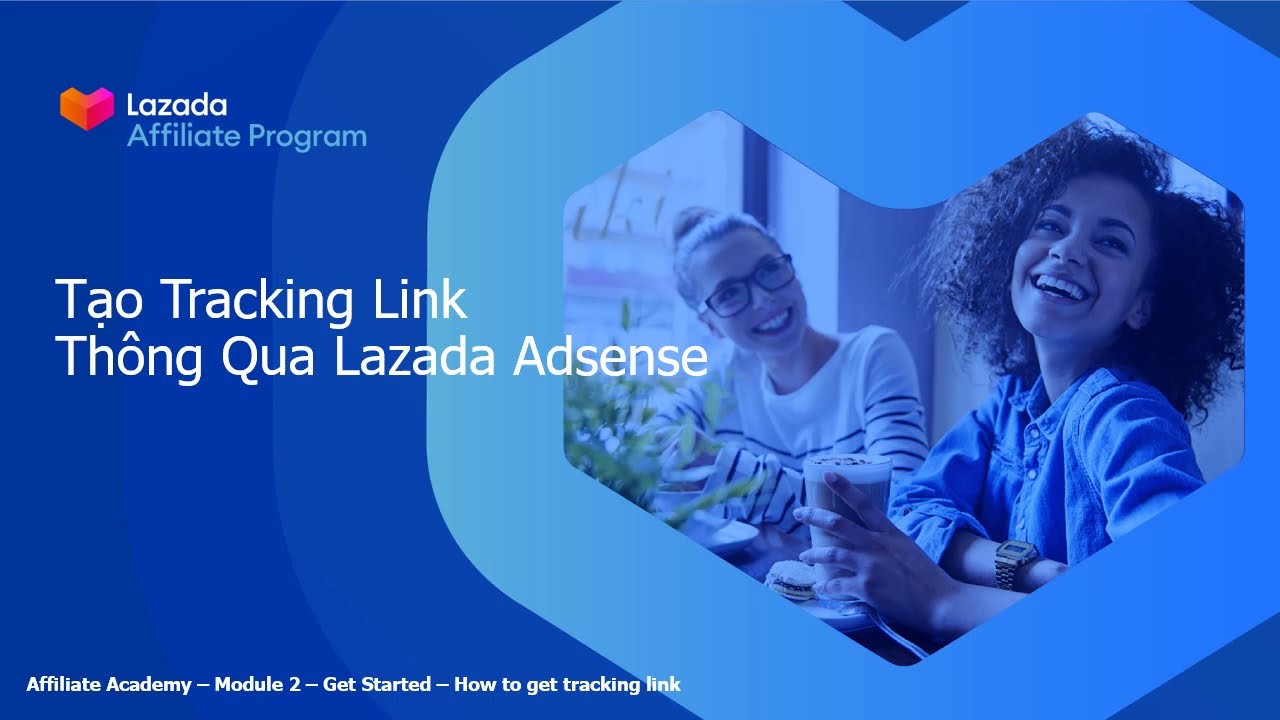 Lazada Affiliate - 2.2 Tạo tracking link trên Lazada Adsense