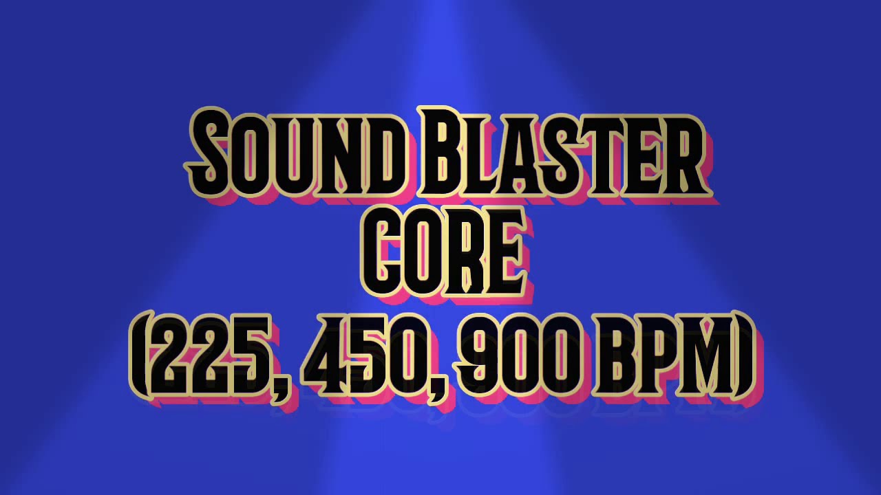 Sound Blaster - CORE (225, 450, 900 bpm