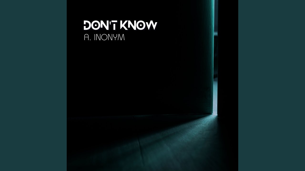 Watch Don't Know on YouTube Watch Don't Know on YouTube
