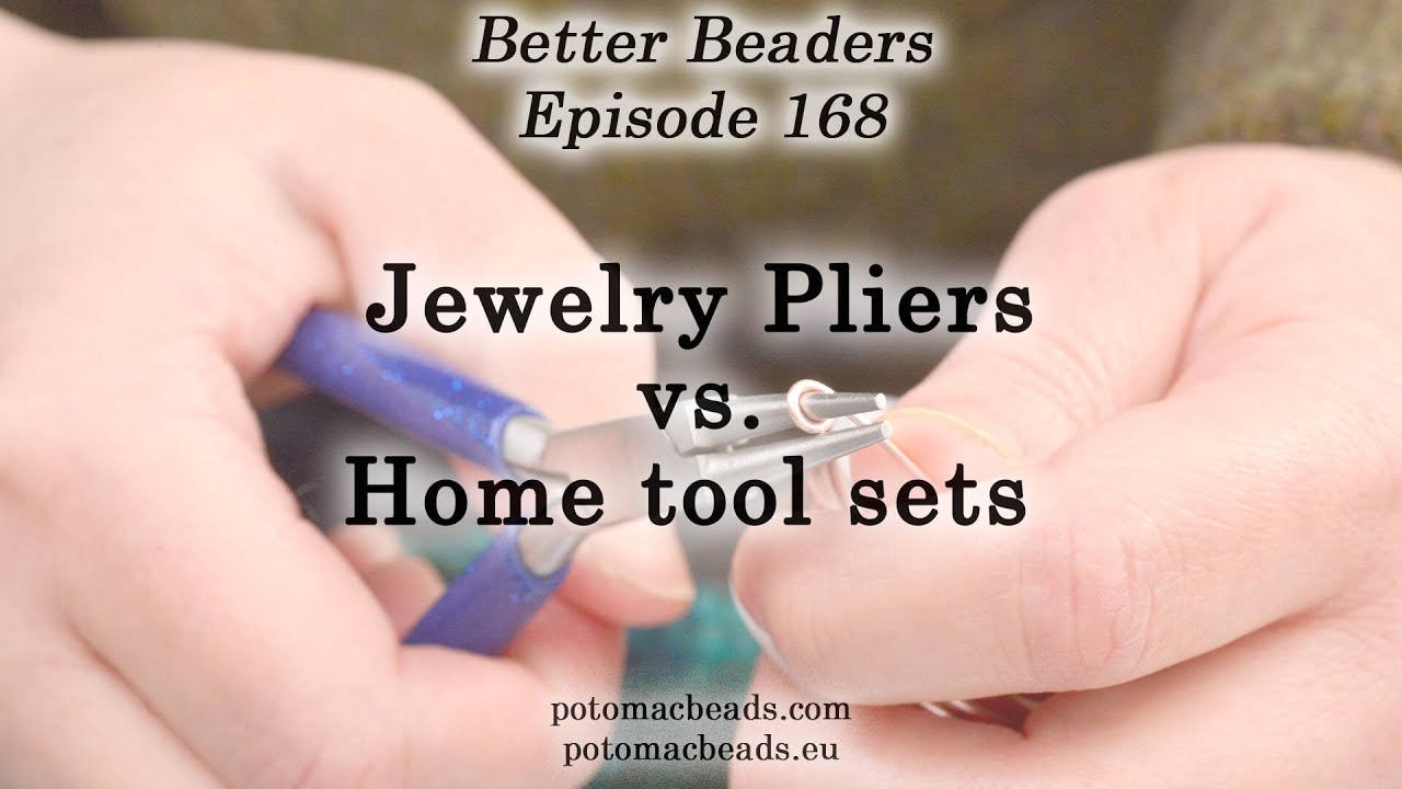 Better Beader : Jewelry Pliers Vs. Home Tool Set  - Better Beaders Episode by PotomacBeads