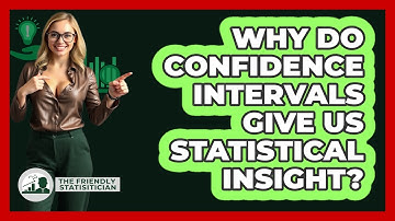 Why Do Confidence Intervals Give Us Statistical Insight? - The Friendly Statistician