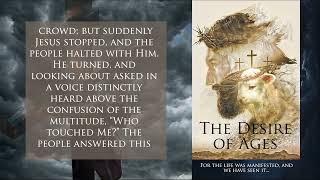 The Desire Of Ages — Chapter 36—“The Touch of Faith” — Dramatized Audiobook Wealth