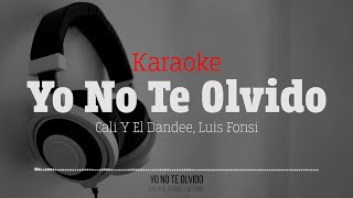 Cali Y El Dandee, Luis Fonsi - Yo No Te Olvido (karaoke)