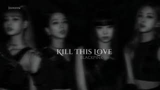 Blackpink - Kill This Love || Slowed #blackpink #killthisloveblackpink