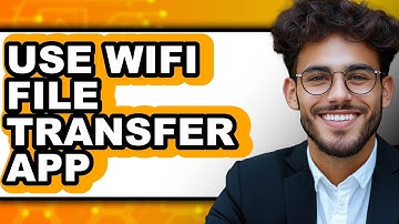How to Use Wi-Fi File Transfer App - Easy Guide