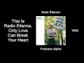 Saint Etienne - This Is Radio Etienne, Only Love Can Break Your Heart - Foxbase Alpha [1992]