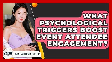 What Psychological Triggers Boost Event Attendee Engagement? - Event Management Pro Tips