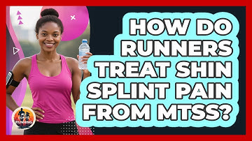 How Do Runners Treat Shin Splint Pain From MTSS? - All Sorts Of Running