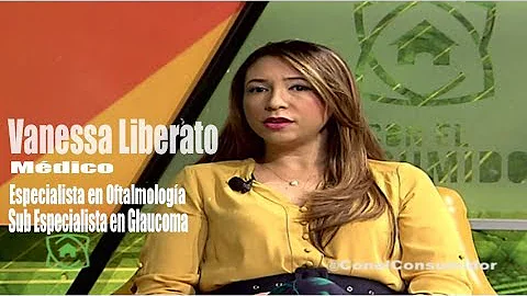 CON EL CONSUMIDOR ENTREVISTA / DRA. VANESSA LIBERATO / LA GLAUCOMA 1/2 - 11/03/19