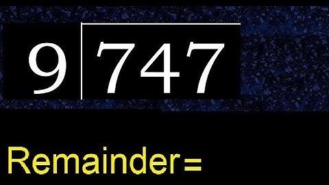 Deel 747 door 9, rest. Delen met 1-cijferige delers. Hoe te doen.