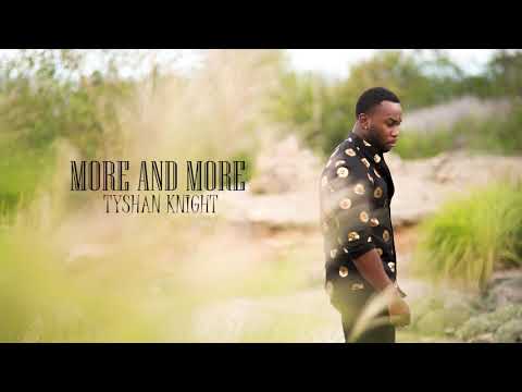 Tyshan Knight - More and More [AUDIO] ** New Gospel Music 2020**