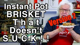 Instant Pot Brisket That Doesn't Suck - PART 2