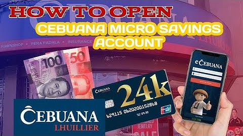 CEBUANA LHUILLIER MICRO SAVINGS ACCOUNT | Paano mag-open ng saving account at magsimulang mag-ipon.