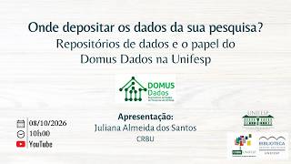 Onde depositar os dados da sua pesquisa? Repositórios de dados e o papel do Domus Dados na Unifesp