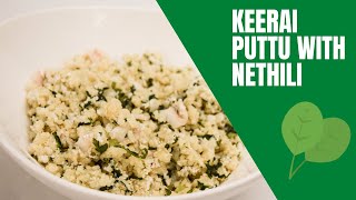 Keerai Puttu with Nethili