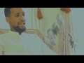 Muaz Habib Nasheed Ethiopia Manzuma Amaric Muaz Habib