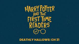 Harry Potter and the First Time Readers: Deathly Hallows - Ch 31
