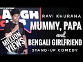 Mummy papa  bengali girlfriend  standup comedy by ravi khurana  canvas laugh club