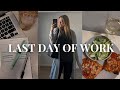 DAY IN MY LIFE | last day of my corporate 9-5 job