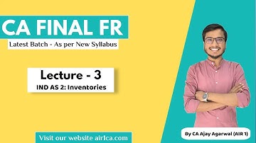 CA Final FR Lecture 3 | Ind AS 2 - Inventories | Latest Batch as per New Syllabus | CA Ajay Agarwal
