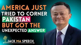 America Just Tried to Corner Pakistan… But Got the Unexpected Answer  | JACK MA speech