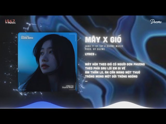 Mây x Gió (Mashup) - JANK x Sỹ Tây | Duzme Remix | Nhạc HOT Trend Tik Tok 2023 class=