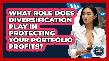 What Role Does Diversification Play In Protecting Your Portfolio Profits?