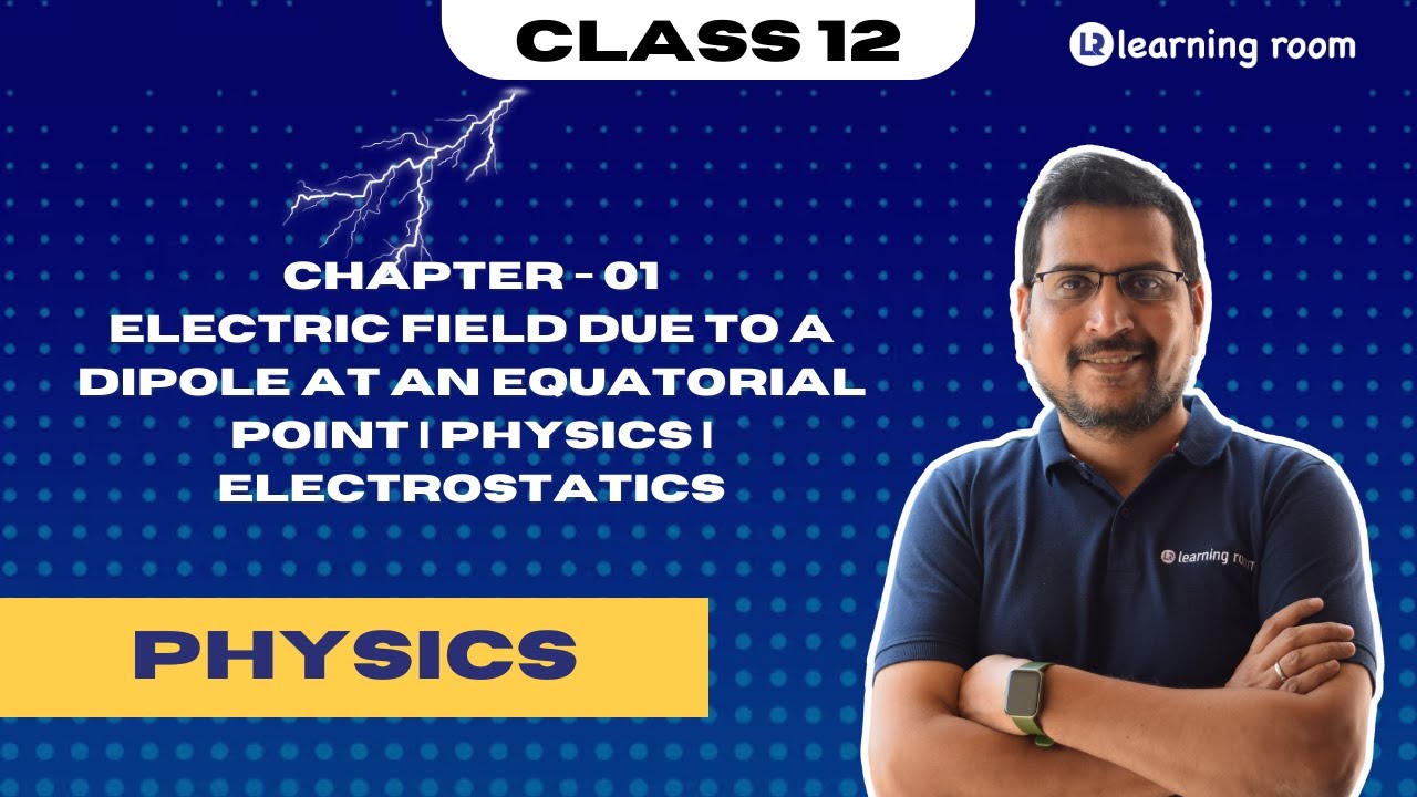 CBSE Class 12 Physics Electric Field Due to a Dipole at an Equatorial ...