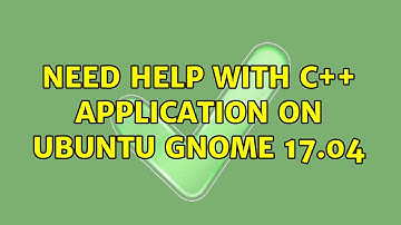 Ubuntu: Need help with C++ application on Ubuntu GNOME 17.04 (2 Solutions!!)