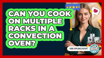 Can You Cook On Multiple Racks In A Convection Oven? - Home Appliance Report