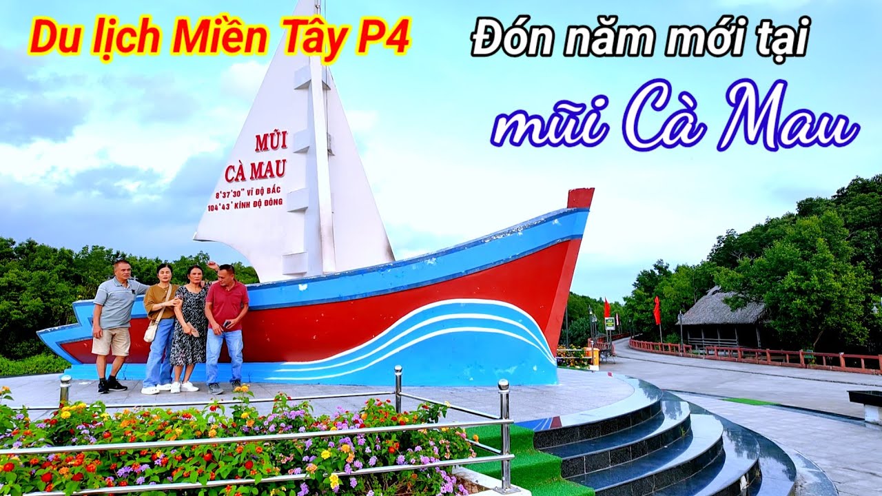 Du lịch Miền Tây P4.  hành trình đón năm mới trên đất Mũi Cà Mau 