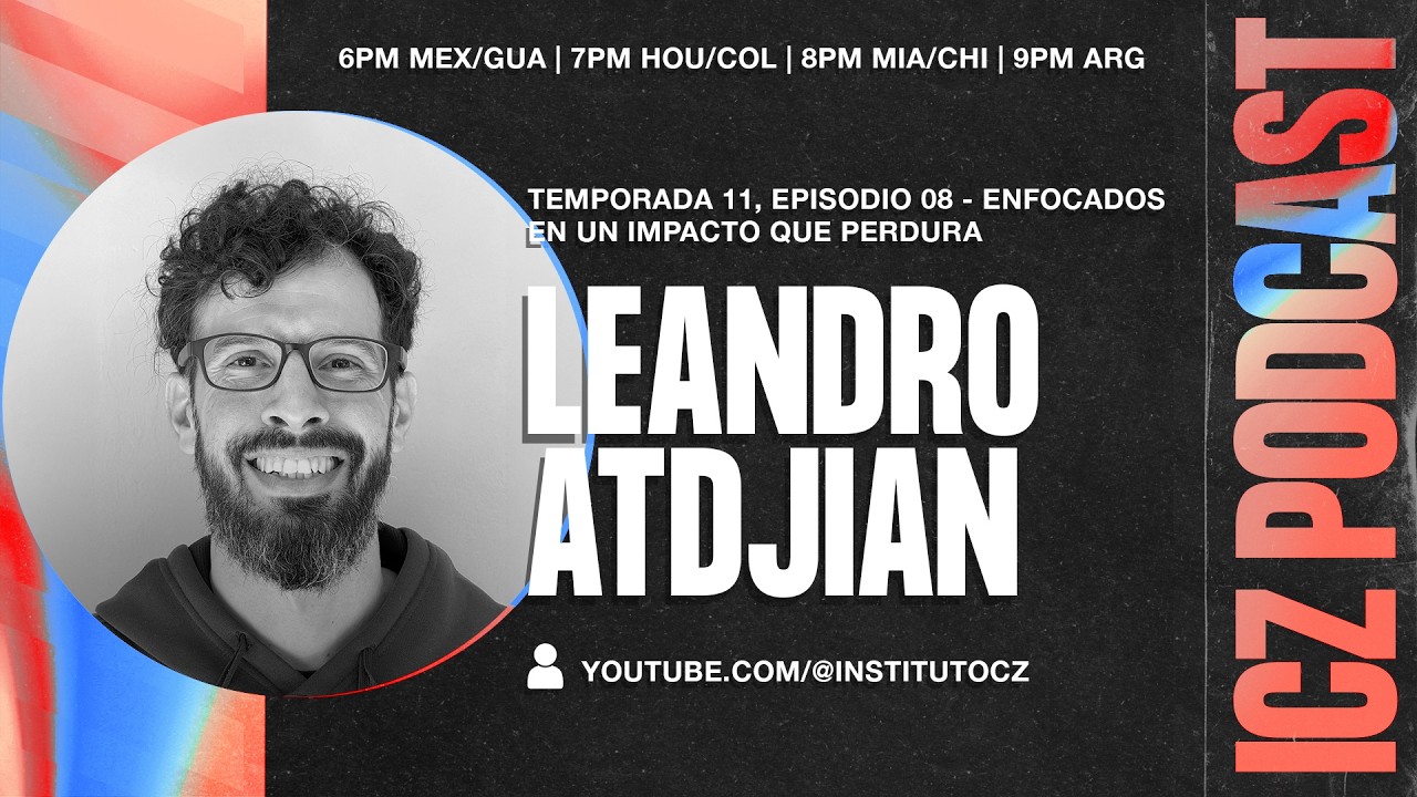 Enfocados en un Impacto que Perdura | ICZ Podcast Ep. 8 - S11 - YouTube