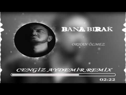 Orhan Ölmez - Bana Bırak ( Cengiz Aydemir Remix )