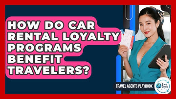 How Do Car Rental Loyalty Programs Benefit Travelers? - Travel Agents Playbook