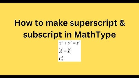 How to make superscript and subscript in MathType