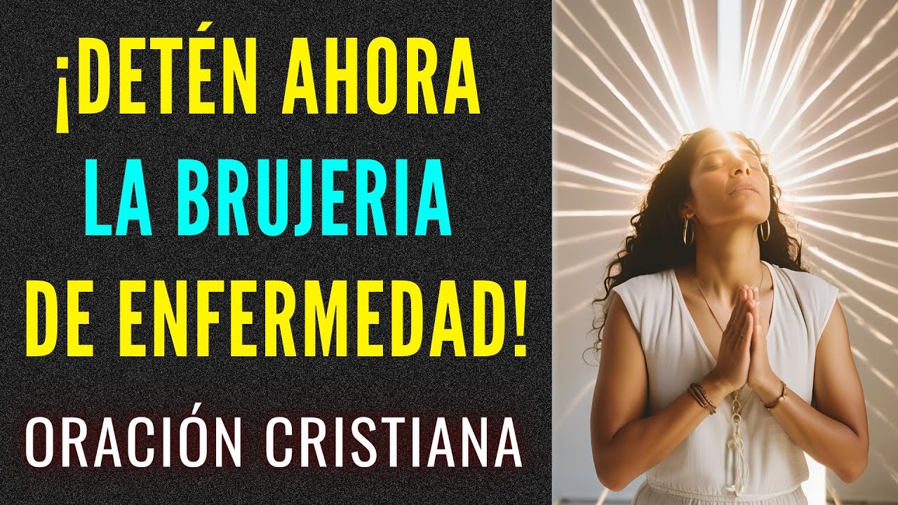 Oración para detener la brujería de enfermedad en tu cuerpo - YouTube