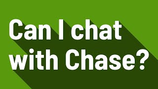 Can I chat with Chase?